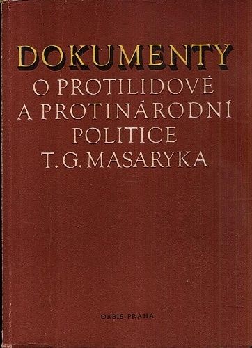 Dokumenty o protilidove a protinarodni politice TG Masaryka | antikvariat - detail knihy