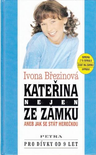 Katerina nejen ze zamku aneb jak se stat hereckou - Brezinova Ivona | antikvariat - detail knihy
