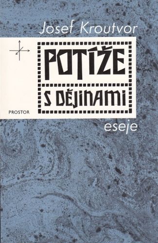 Potize s dejinami eseje - Koutvor Josef | antikvariat - detail knihy