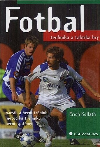 Fotbal technika a taktika hry - Kollath Erich | antikvariat - detail knihy