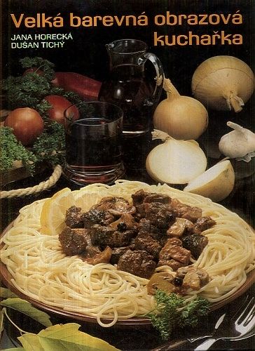 Velka barevna obrazova kucharka - Horecka J Tichy D | antikvariat - detail knihy