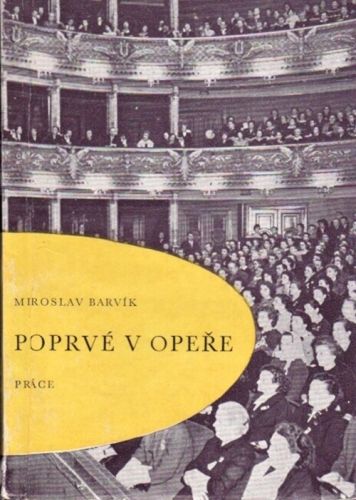 Poprve v opere - Barvik Miroslav | antikvariat - detail knihy