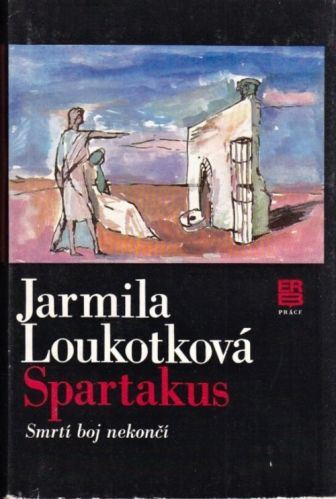 Spartakus Smrti boj nekonci - Loukotkova Jarmila | antikvariat - detail knihy