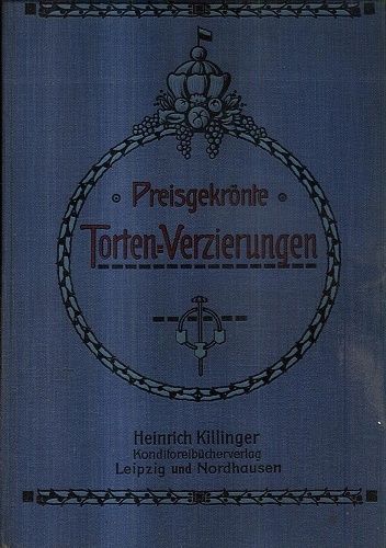 Preisgekronte Tortenverzierungen 54 moderne Vorlagen mit Erlauterungen und einer Garnierschule | antikvariat - detail knihy