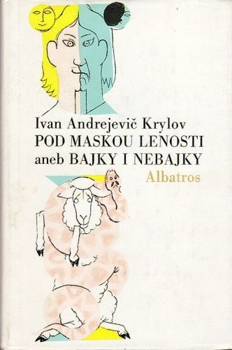 Pod maskou lenosti aneb Bajky i nebajky - Krylov Ivan Sergejevic | antikvariat - detail knihy
