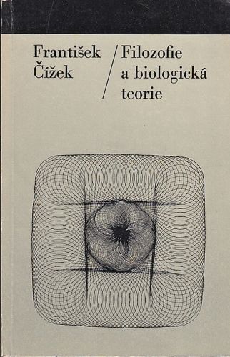 Filozofie a biologicka teorie - Cizek Frantisek | antikvariat - detail knihy