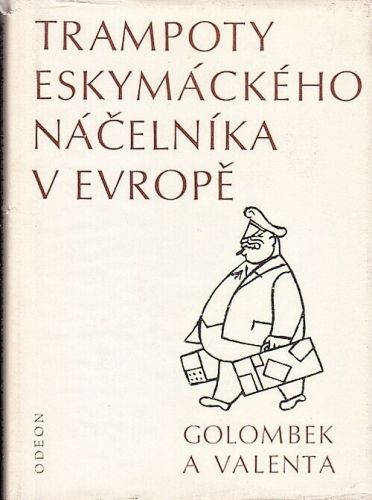 Trampoty eskymackeho nacelnika v Evrope - Golombek Bedrich Valenta Edvard | antikvariat - detail knihy