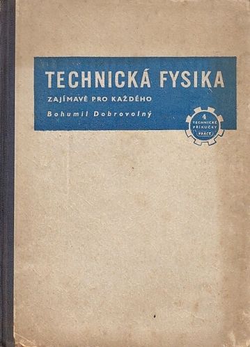 Technicka fysika zajimave pro kazdeho - Dobrovolny Bohumil | antikvariat - detail knihy