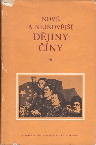 Nove a nejnovejsi dejiny Ciny - kolektiv autoru | antikvariat - detail knihy