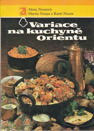 Variace na kuchyne Orientu - Nouzova Alena Nouza Martin Nouza Karel | antikvariat - detail knihy
