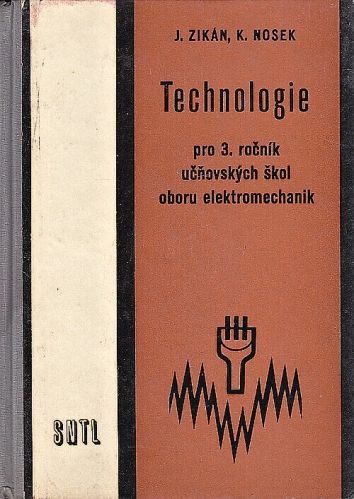 Technologie pro 3rocnik ucnovskych skol oboru elektromechanik - Zikan J Nosek K | antikvariat - detail knihy