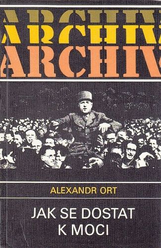 Jak se dostat k moci - Ort Alexandr | antikvariat - detail knihy