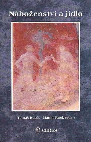 Nabozenstvi a jidlo - Bubik Tomas | antikvariat - detail knihy
