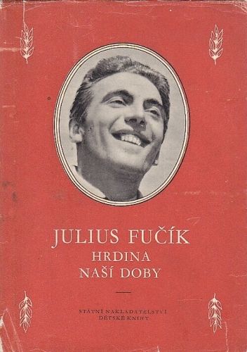 Julius Fucik hrdina nasi doby | antikvariat - detail knihy