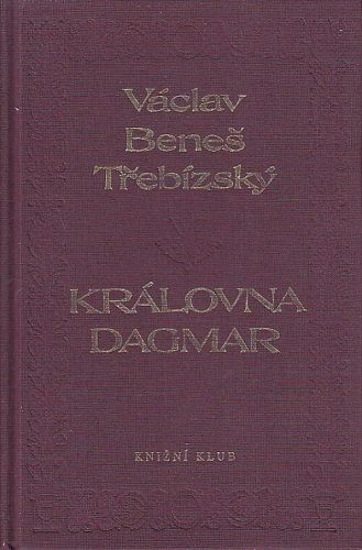 Kralovna Dagmar - Trebizsky Vaclav Benes | antikvariat - detail knihy