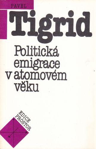 Politicka emigrace v atomovem veku - Tigrid Pavel | antikvariat - detail knihy