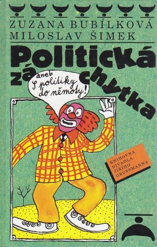 Politicka zachytka aneb S politiky do nemoty - Bubilkova Zuzana  Simek Miloslav | antikvariat - detail knihy