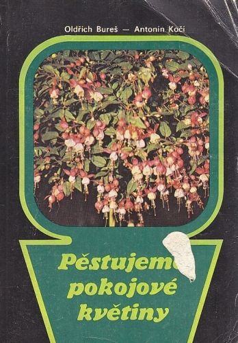 Pestujeme pokojove kvetiny - Bures Oldrich Koci Antonin | antikvariat - detail knihy