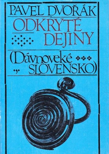 Odkryte dejiny Davnoveke Slovensko - Dvorak Pavel | antikvariat - detail knihy