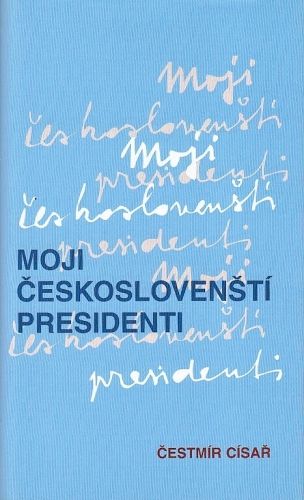 Moji ceskoslovensti presidenti - Cisar Cestmir | antikvariat - detail knihy