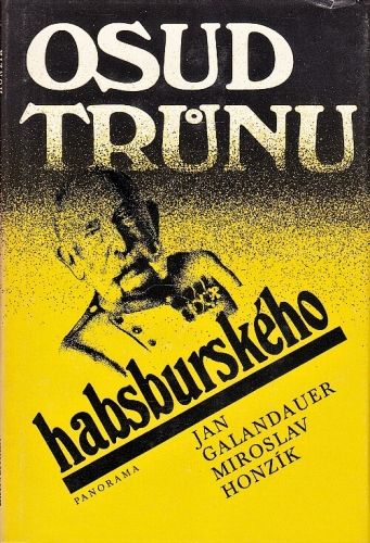 Osud trunu habsburskeho - Galandauer Jan Honzik Miroslav | antikvariat - detail knihy