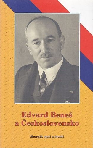Edvard Benes a Ceskoslovensko - kolektiv autoru | antikvariat - detail knihy