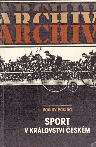 Sport v kralovstvi ceskem - Pacina Vaclav | antikvariat - detail knihy