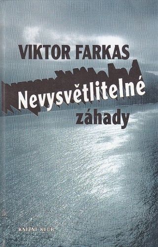 Nevysvetlitelne zahady - Farkas Viktor | antikvariat - detail knihy