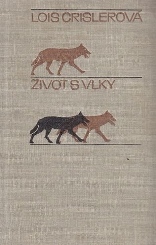 Zivot s vlky - Crislerova Lois | antikvariat - detail knihy
