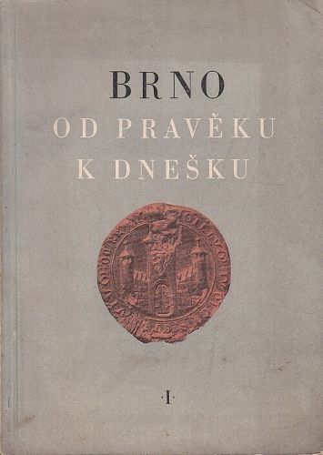 Brno od praveku k dnesku I | antikvariat - detail knihy