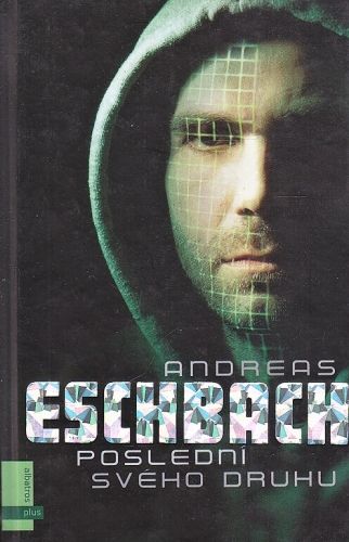 Posledni sveho druhu - Eschbach Andreas | antikvariat - detail knihy