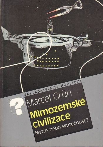 Mimozemske civilizace  Mytus nebo skutecnost - Grun Marcel | antikvariat - detail knihy