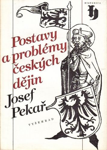 Postavy a problemy ceskych dejin - Pekar Josef | antikvariat - detail knihy