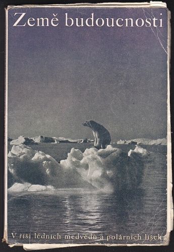 Zeme budoucnosti  V risi lednich medvedu a polarnich lisek - Brimer  Orlovsky AM | antikvariat - detail knihy