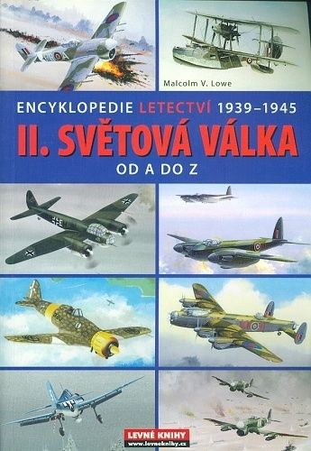II svetova valka od A do Z Encyklopedie letectvi 1939  1945 - Lowe Malcolm V | antikvariat - detail knihy