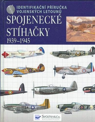 Spojenecke stihacky 1939  1945 Identifikacni prirucka vojenskych letounu - Chant Chris | antikvariat - detail knihy