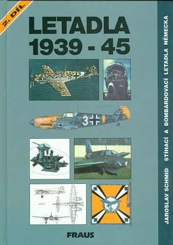 Letadla 1939  45 Stihaci a bombardovaci letadla Nemecka 1  2 - Schmid Jaroslav | antikvariat - detail knihy