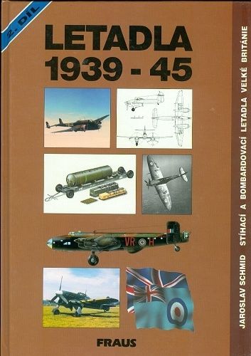 Letadla 1939  45 Stihaci a bombardovaci letadla Velke Britanie - Schmid Jaroslav | antikvariat - detail knihy