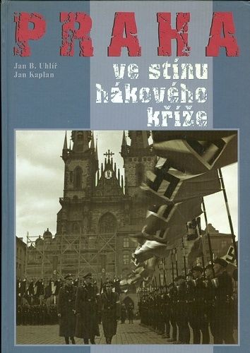 Praha ve stinu hakoveho krize - Uhlir JB Kaplan J | antikvariat - detail knihy