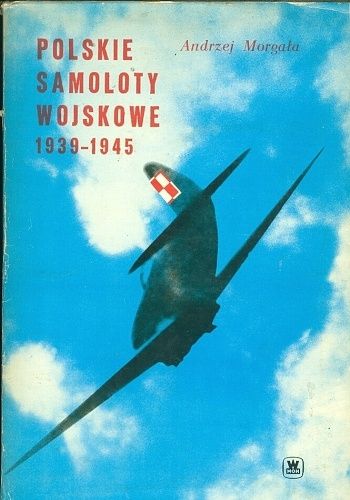 Polskie samoloty wojskowe 1939  1945 - Morgala Andrzej | antikvariat - detail knihy