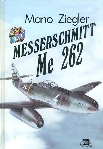 Messerschmitt Me 262 - Ziegler Mano | antikvariat - detail knihy