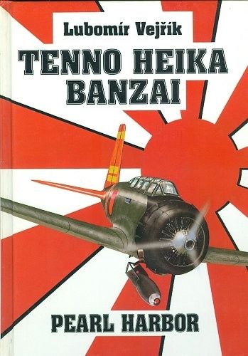 Tenno Heika Banzai  Pearl Harbor - Vejrik Lubomir | antikvariat - detail knihy