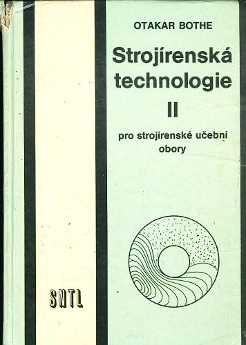 Strojirenska technologie pro  strojirenske ucebni obory II - Bothe Otakar | antikvariat - detail knihy