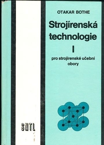 Strojirenska technologie pro  strojirenske ucebni obory I - Bothe Otakar | antikvariat - detail knihy