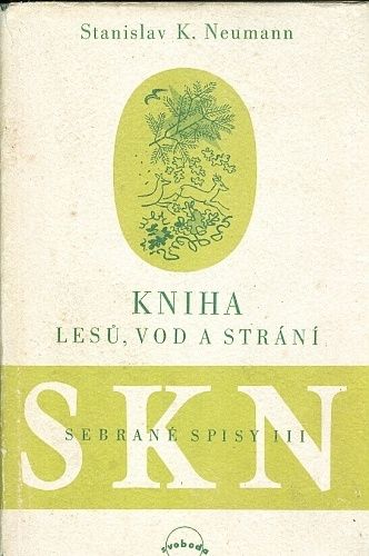Kniha lesu vod a strani  Sebrane spisy III - Neumann Stanislav Kostka | antikvariat - detail knihy