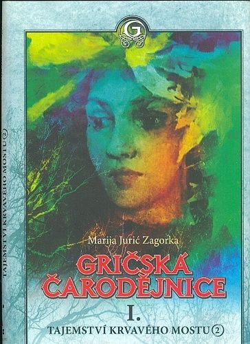 Gricska carodejnice I  Tajemstvi krvaveho mostu sv2 - Zagorka Marija Juric | antikvariat - detail knihy