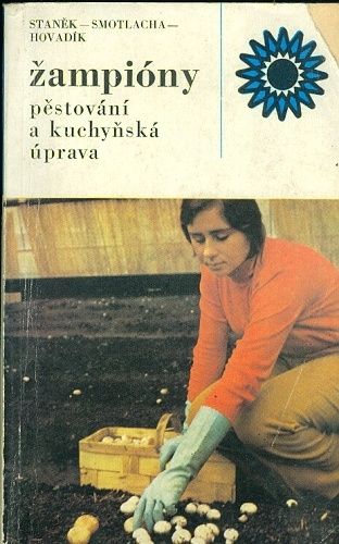 Zampiony  Pestovani a kuchynska uprava - Stanek  Smotlacha  Hovadik | antikvariat - detail knihy