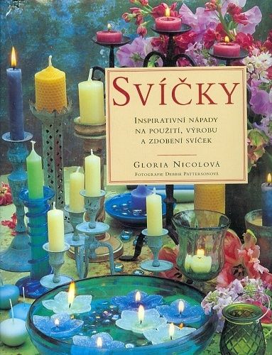 Svicky  Inspirativni napady na pouziti vyrobu a zdobeni svicek - Nicolova Gloria | antikvariat - detail knihy