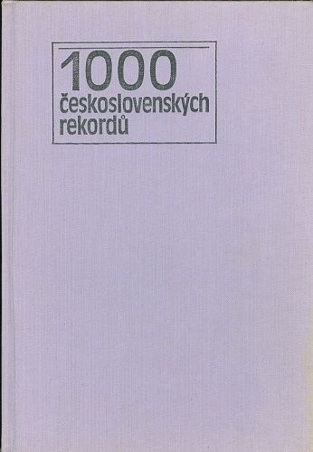 1000 ceskoslovenskych rekordu  rekordy superlativy kuriozity - Kochanek Ladislav | antikvariat - detail knihy