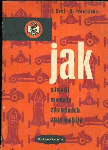 Jak stavet modely zavodnich automobilu - Broz  Prochazka | antikvariat - detail knihy